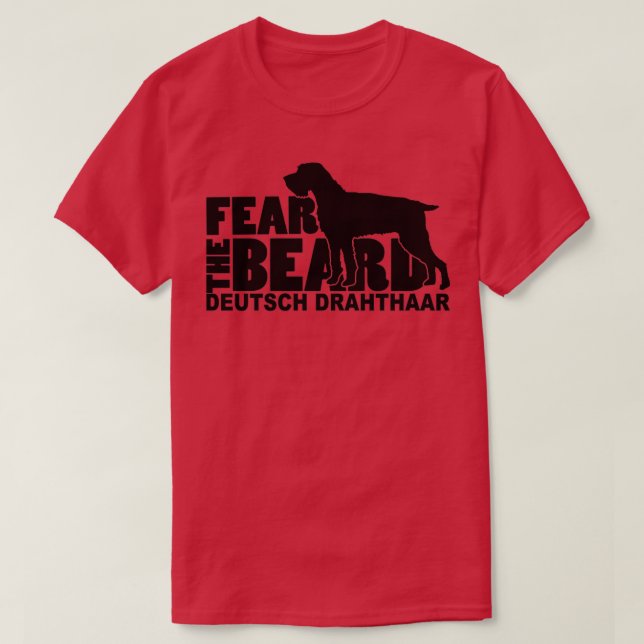 Fear the Beard Funny Gifts for Deutsch Drahthaar L T-Shirt (Design Front)