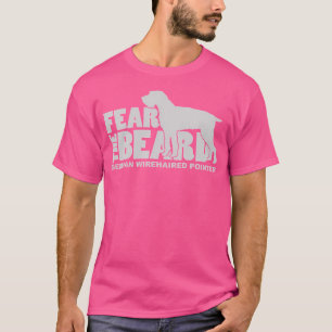 Fear The Beard German Wirehaired Pointer (Gwp) Hun T-Shirt