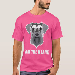 Fear The Beard Schnauzer Dog T-Shirt
