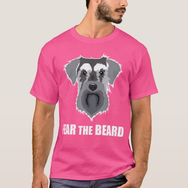 Fear The Beard Schnauzer Dog T-Shirt (Front)