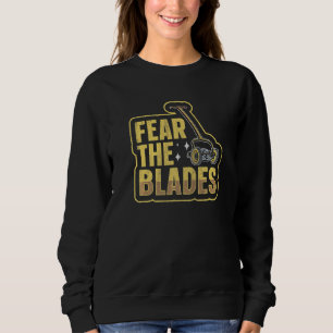 Fear The Blades For A Lawn Caretaker Sweatshirt