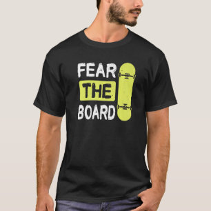 Fear The Board For A Skater T-Shirt