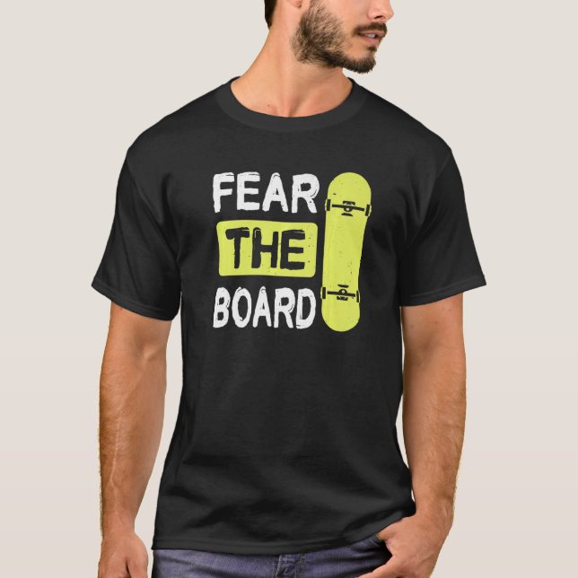 Fear The Board For A Skater T-Shirt (Front)
