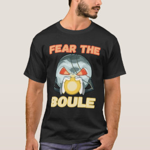 Fear the Boule Ball game Petanque Boule Boccia T-Shirt