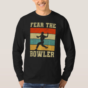 Fear The Bowler Quote For Your Cricket Player Team T-Shirt