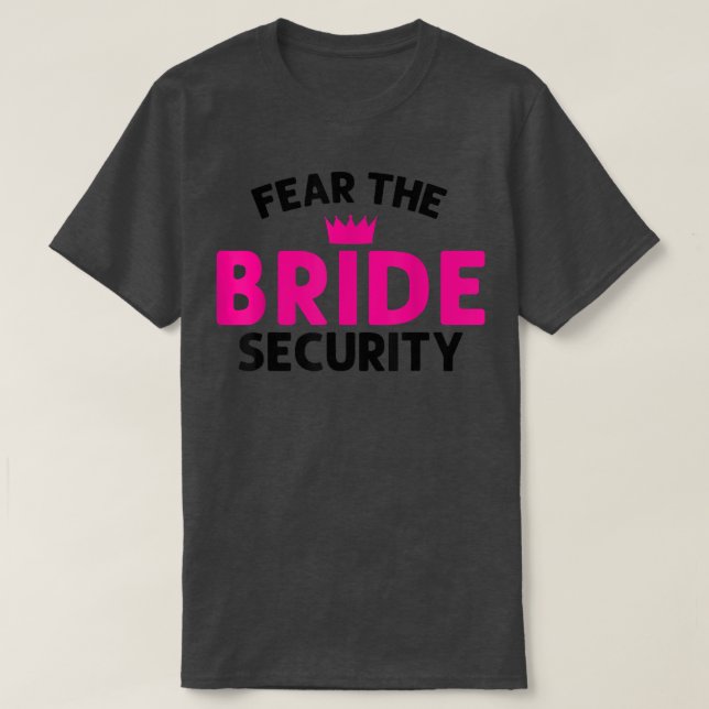 Fear the Bride Security Wedding516 T-Shirt (Design Front)