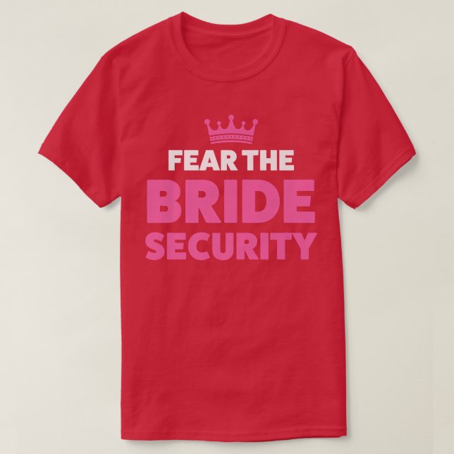 Fear the bride security wedding 211 T-Shirt (Design Front)