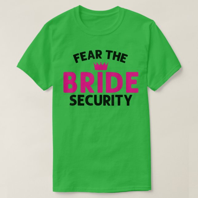 Fear the Bride Security Wedding T-Shirt (Design Front)