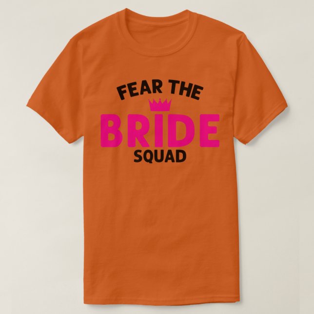 Fear the Bride Squad Wedding  T-Shirt (Design Front)