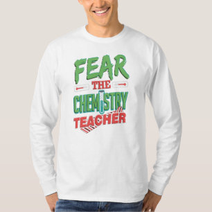 Fear the Chemistry Teacher College Humour T-Shirt
