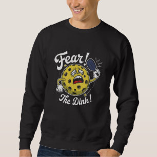 Fear the Dink  Sweatshirt
