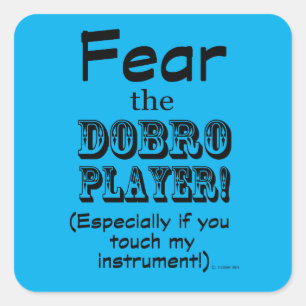 Fear The Dobro Player Square Sticker