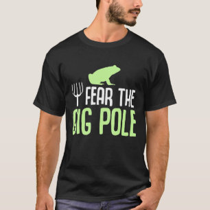 Fear The Gig Pole Frog Catching Frog Hunting T-Shirt