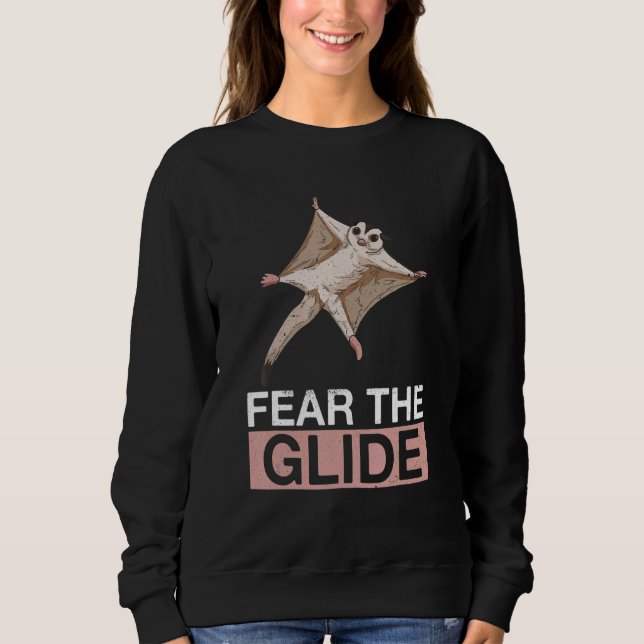 Fear The Glide Quote For A Sugar Glider Expert Sweatshirt (Front)