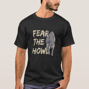 Fear The Howl For A Wolf     1 T-Shirt