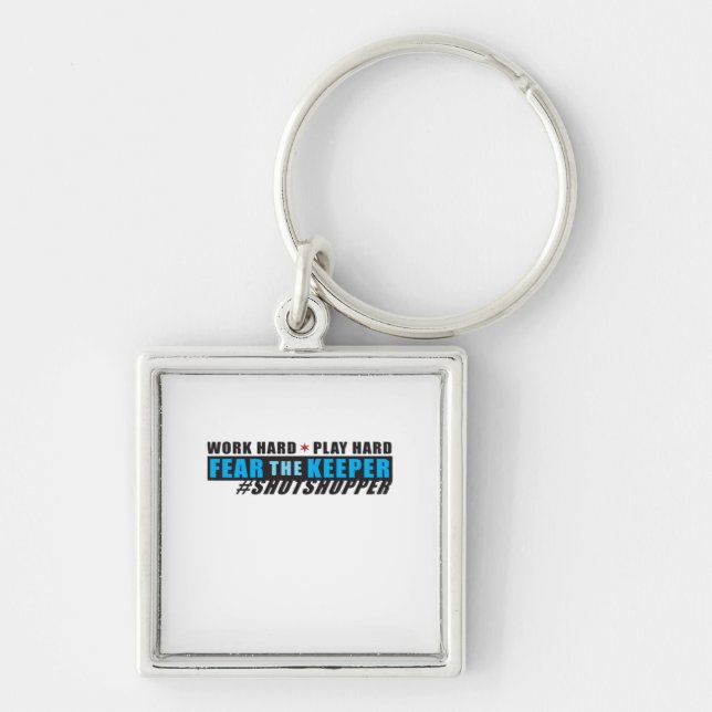 Fear The Keeper. Shotstopper - Work Hard, Play So  Key Ring (Front)