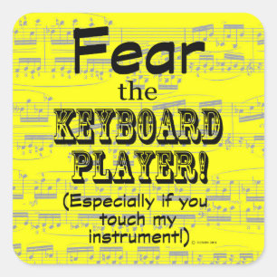Fear The Keyboard Player Square Sticker