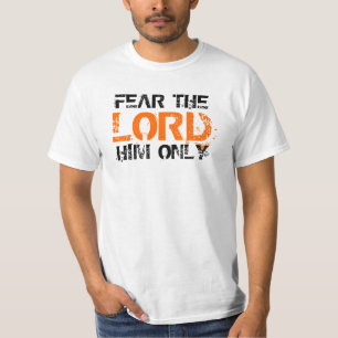 Fear The Lord Him Only T-Shirt