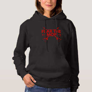 Fear the mop Quote for a Janitor Hoodie
