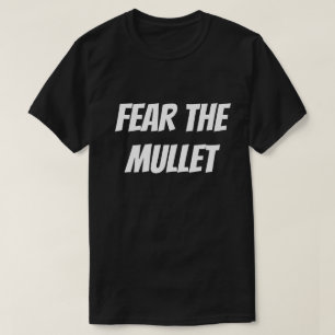 Fear the Mullet T-Shirt