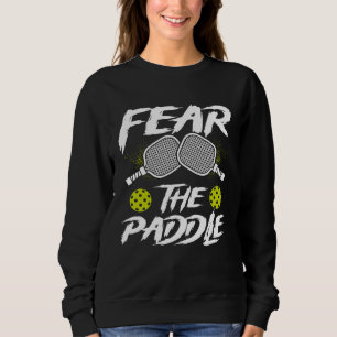 Fear The Paddle Backprint  Pickleball Sweatshirt