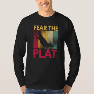 Fear The Plat Quote For A Monotreme Platypus T-Shirt