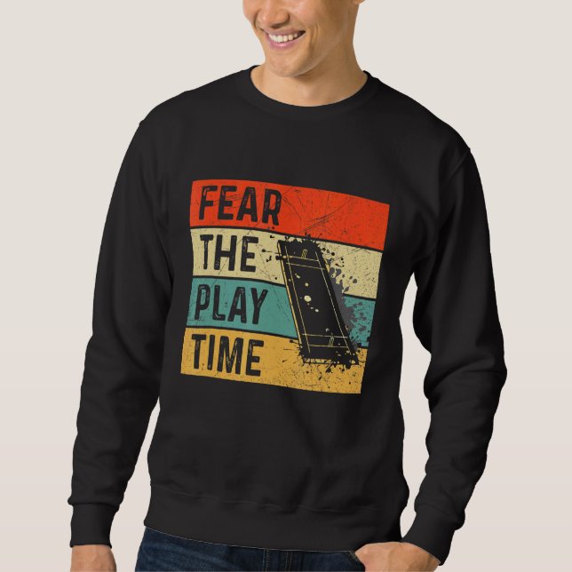 Fear The Play Time Quote For A Cricketer Sweatshirt (Front)
