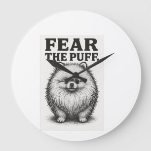 Fear The Puff � Hilarious Fluffy Dog Warning Large Clock