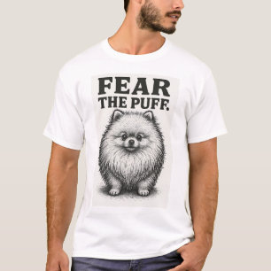 Fear The Puff � Hilarious Fluffy Dog Warning T-Shirt