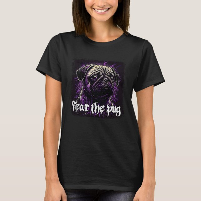 Fear the Pug T-Shirt (Front)