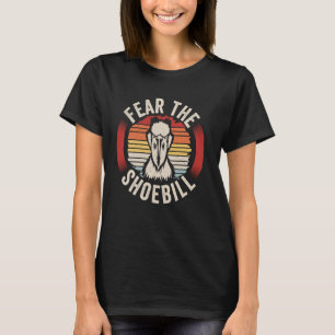Fear The Shoebill Shoebill Stork Birding T-Shirt