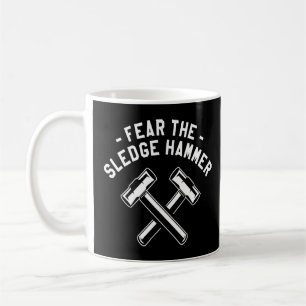 Fear The Sledge Hammer Home Improvement Handyman 1 Coffee Mug