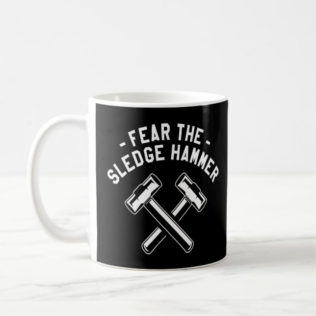 Fear The Sledge Hammer Home Improvement Handyman 1 Coffee Mug (Left)