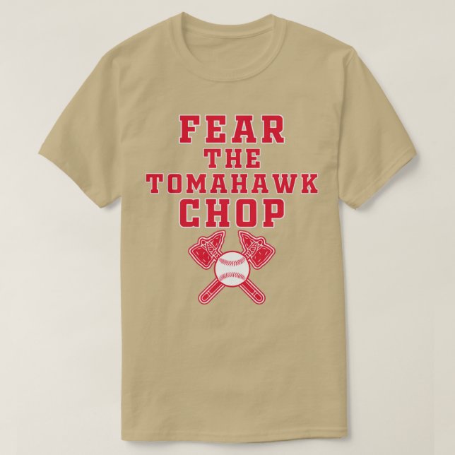 Fear The Tomahawk Chop T-Shirt (Design Front)