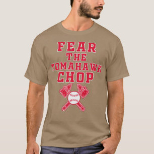 Fear The Tomahawk Chop T-Shirt