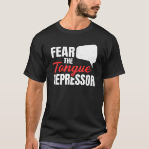 Fear The Tongue Depressor For A Slp Teacher T-Shirt