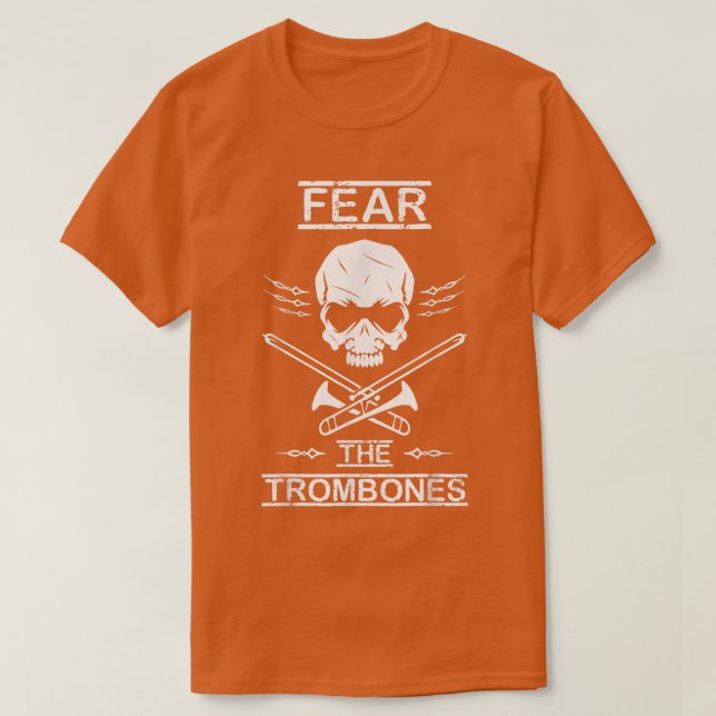 Fear The Trombones  Marching Band Gift  T-Shirt (Design Front)