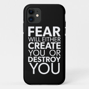 Fear Will Create Or Destroy You - Inspirational iPhone 11 Case