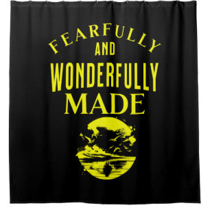 "Fearfully and Wonderfully made." Christian Shower Curtain
