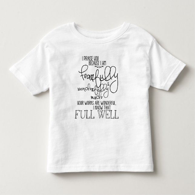 Fearfully and Wonderfully Made Psalm139 Toddler T-Shirt (Front)