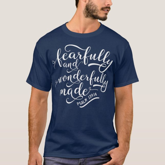 Fearfully and wonderfully made Psalm 13914 T-Shirt (Front)