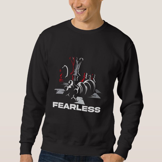 Fearless Playing Chess Game Checkmate Chessboard C Sweatshirt (Front)
