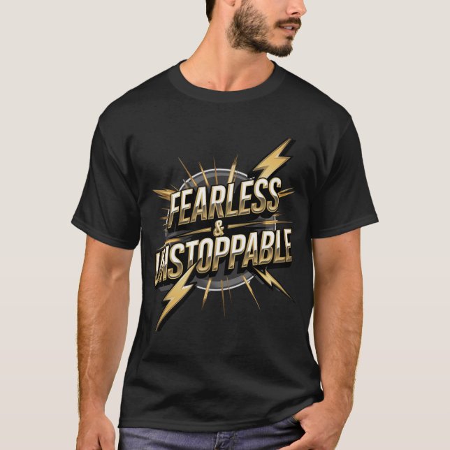 Fearless & Unstoppable" T-Shirt - Bold and Powerfu (Front)
