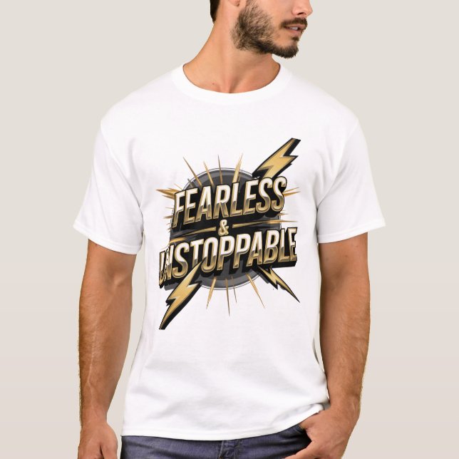 Fearless & Unstoppable" T-Shirt - Bold and Powerfu (Front)
