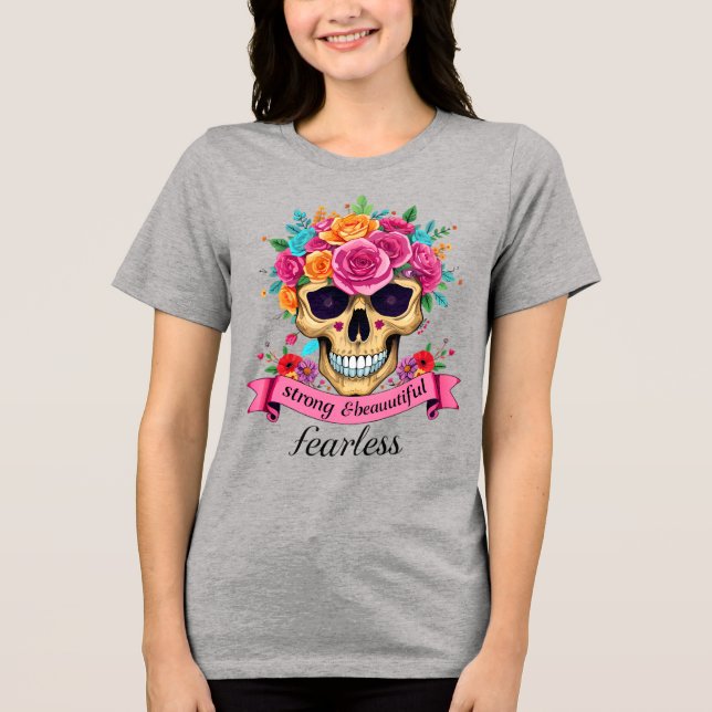 Fearless Woman Empowerment Floral Sugar Skull Tri-Blend Shirt (Front)