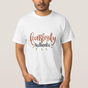 Fearlessly authentic T-Shirt