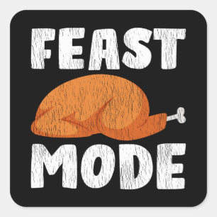 Feast Mode Funny Thanksgiving Turkey Dinner Gift Square Sticker