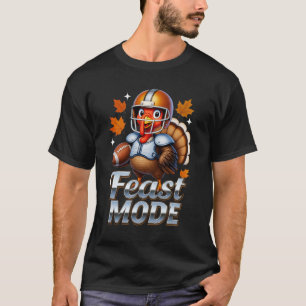 Feast Mode Turkey Fall Football Thanksgiving Sport T-Shirt
