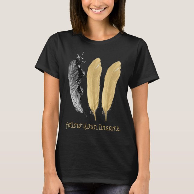 Feather, FOLLOW YOUR DREAMS T-Shirt (Front)