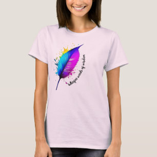Feather paint spatter Whisper Words of Wisdom edit T-Shirt